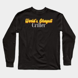 World's Okayest Griller! Long Sleeve T-Shirt